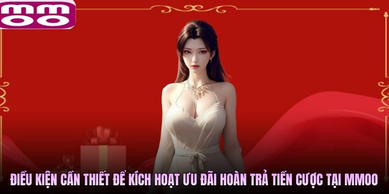 Điều kiện cần thiết để kích hoạt ưu đãi hoàn trả tiền cược tại MMOO
