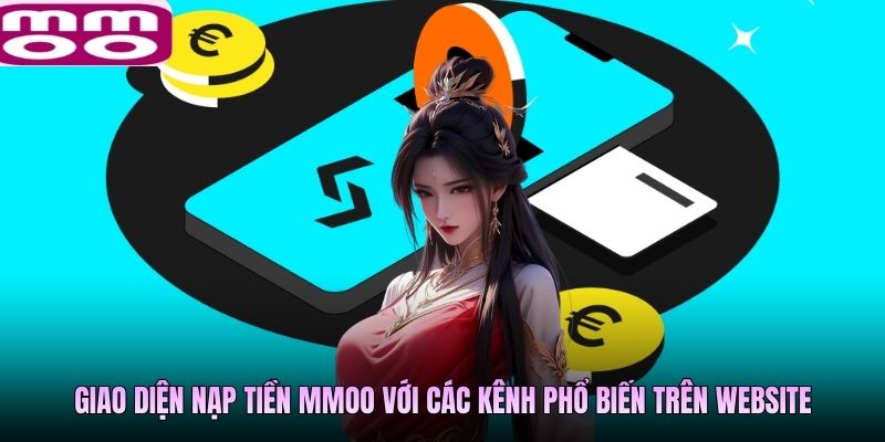 Giao diện nạp tiền MMOO với các kênh phổ biến trên website
